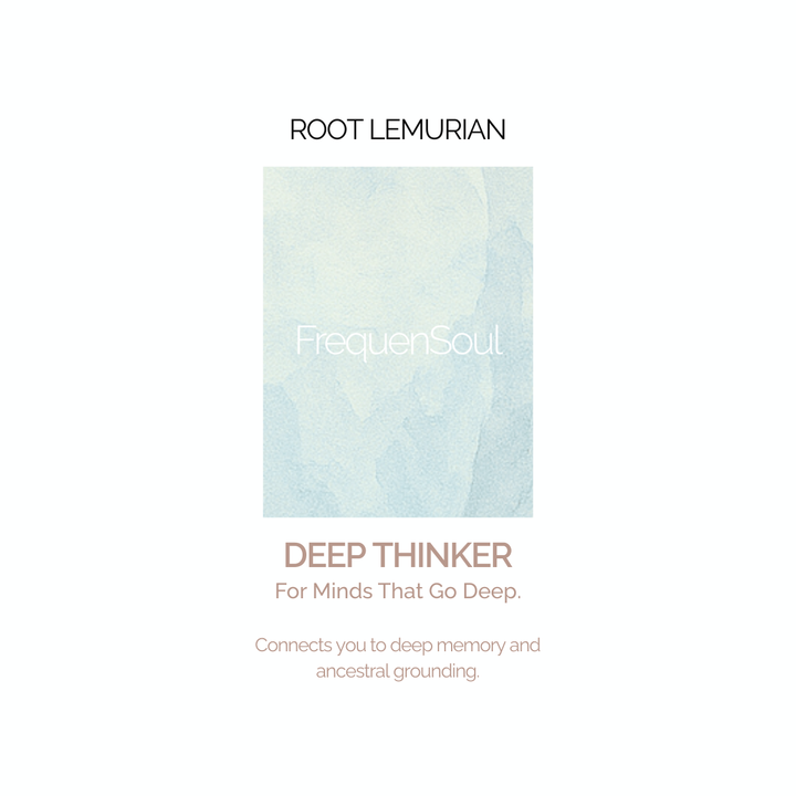 DEEP THINKER - Clear Root Lemurian