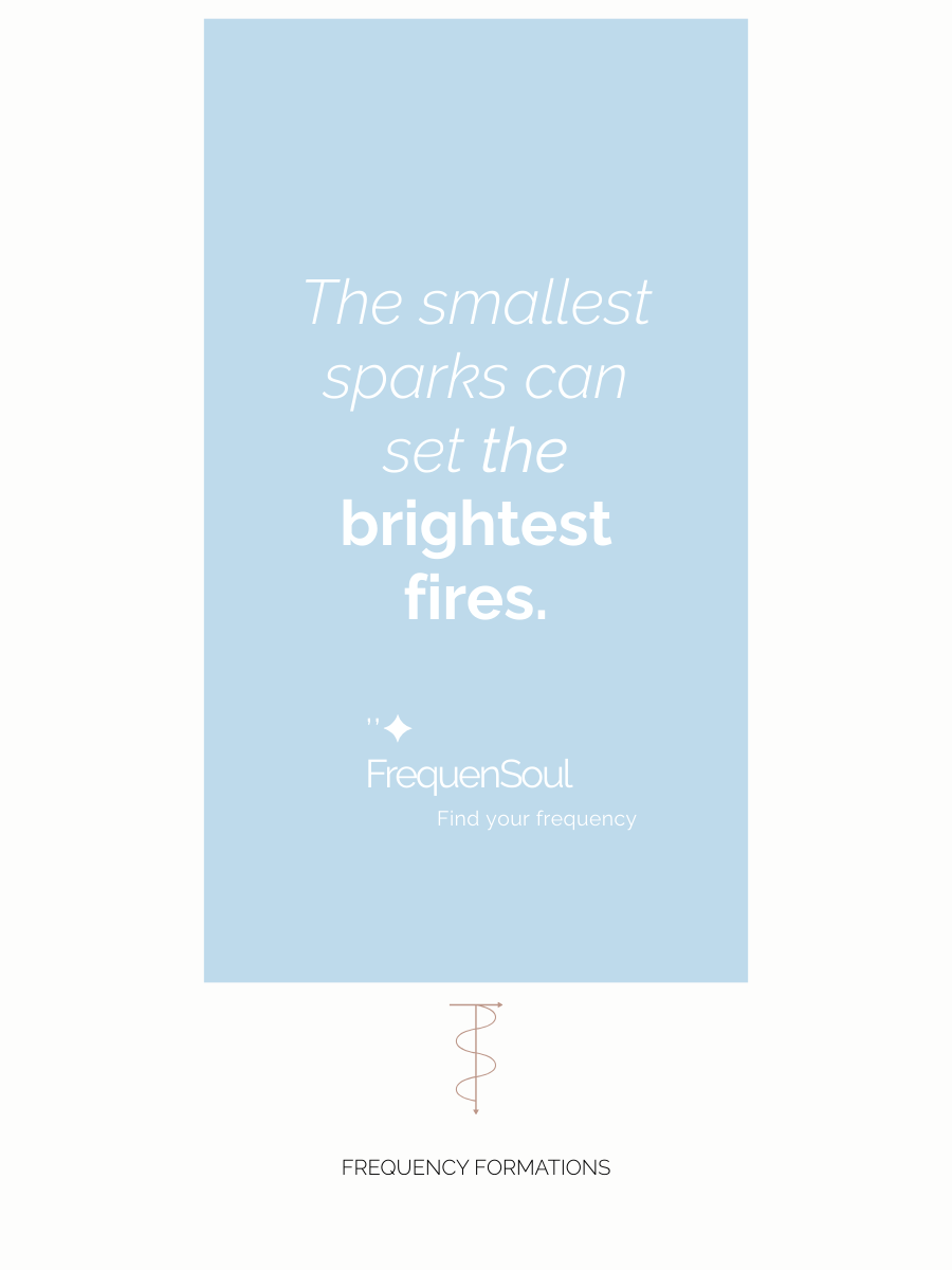 Motivational quote 'The smallest sparks can set the brightest fires.' by FrequenSoul on a light blue background.